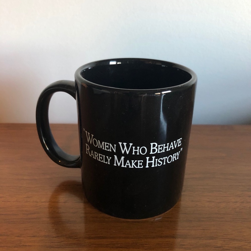 Women Who Behave Rarely Make History Mug